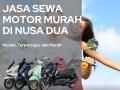 Jasa Sewa Motor Murah di Nusa Dua Profesional dan Terpercaya