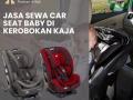 Jasa Sewa Car Seat Baby di Kerobokan Kaja Bersih dan Higienis