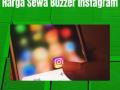 Harga Sewa Buzzer Instagram BERKELAS, Hub: 0819-9397-2946
