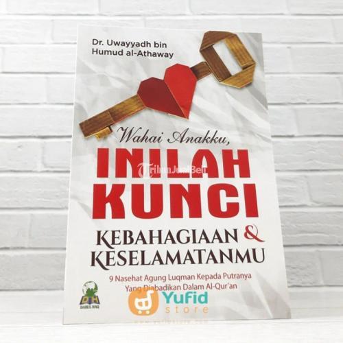 Buku Wahai Anakku Inilah Kunci Kebahagiaan dan Keselamatanmu (Darul Haq) - Yogyakarta