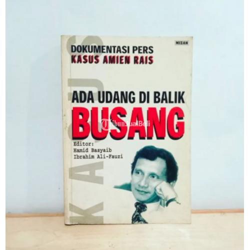 Buku Ada Udang di Balik Busang Dokumentasi Pers Kasus Amien Rais - Jakarta Selatan
