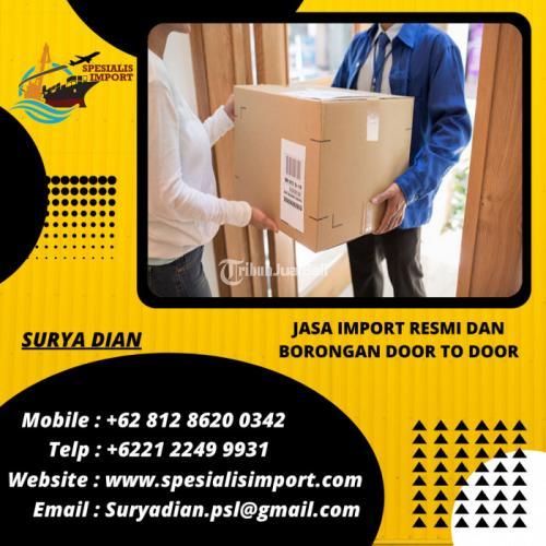 Spesialis Import Resmi Borongan Door To Door | Undername Dan Custom Clearance - Jakarta Utara