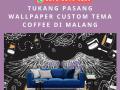 Tukang Pasang Wallpaper Custom Tema Coffe di Blimbing - Malang