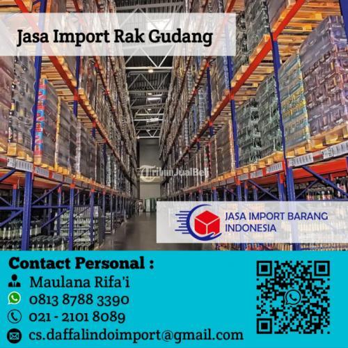 Jasa Import Rak Gudang Via Laut / Udara dari PT. Daffalindo Multi Sarana - Jakarta Timur