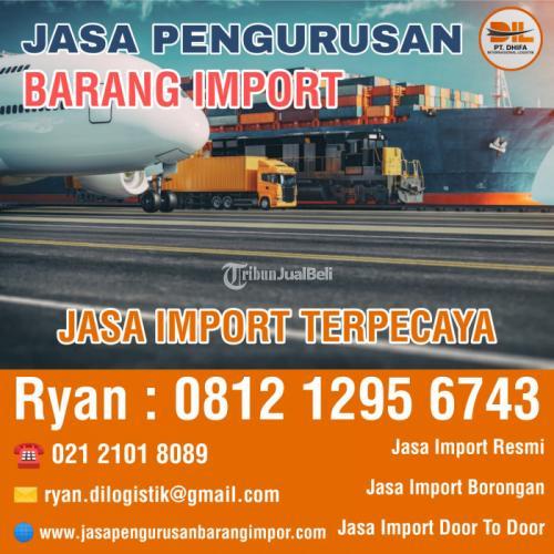 Jasa Import Barang Dari Asia & Eropa PT. Dhifa Internasional Logistik ...