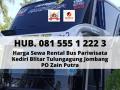 SEWA BUS, Hub. 081 555 1 222 3, Harga Sewa Bus Pariwisata Fasilitas Lengkap Kediri PO Zain Putra